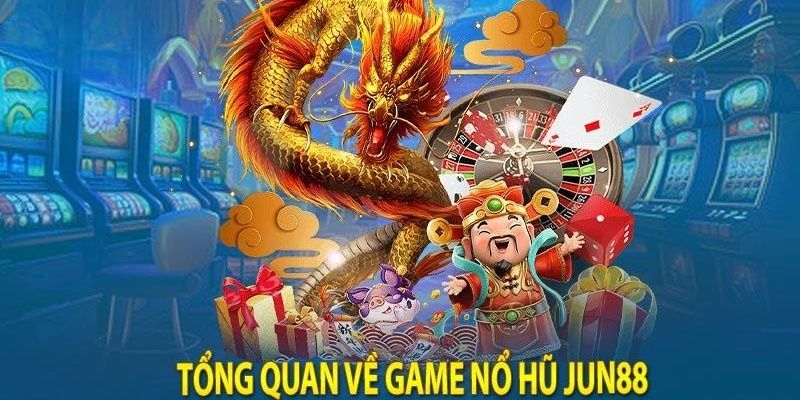 Giới thiệu tựa game đình đám tại nhà cái Jun88