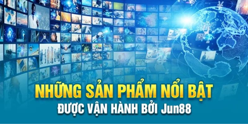 Đánh giá những sản phẩm cá cược hấp dẫn tại Jun88m com