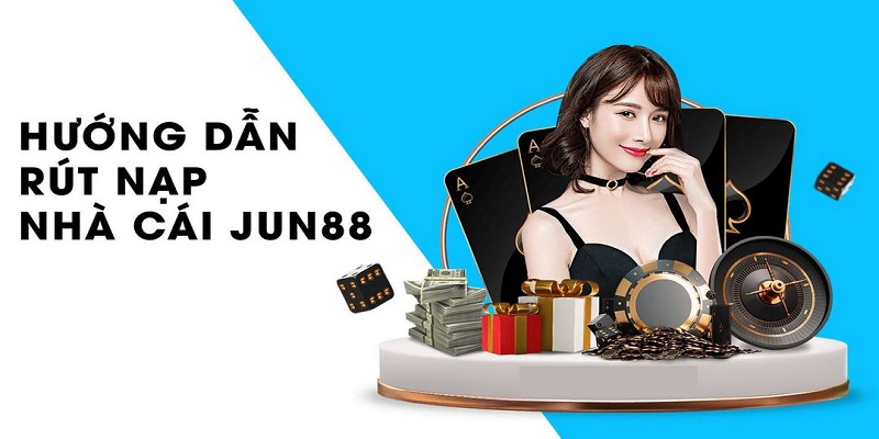 Quy trình giao dịch rút tiền 4 bước tại hệ thống Jun88