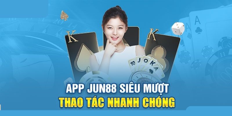 Tải app Jun88 trải nghiệm thả ga