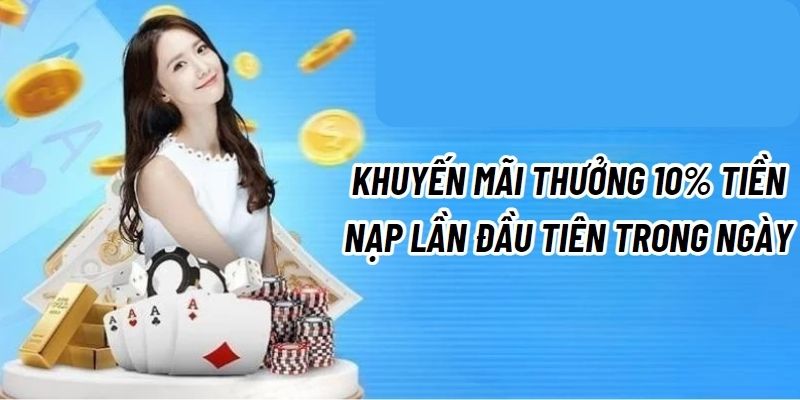 Thưởng 10% nạp casino mỗi ngày