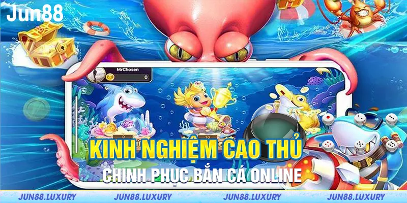 Kinh nghiệm từ cao thủ giúp bạn chinh phục bắn cá online